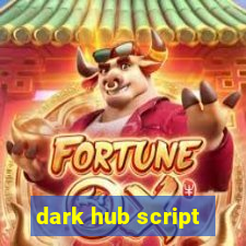 dark hub script